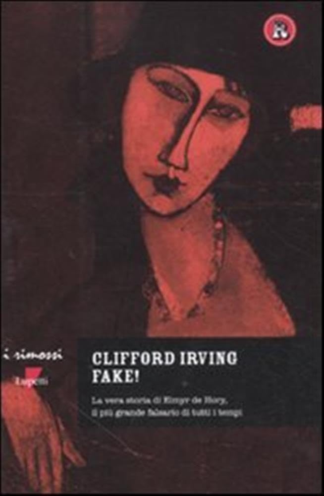 Fake! La vera storia di Elmyr De Hory, il più grande falsario di tutti i tempi Contemporary literature