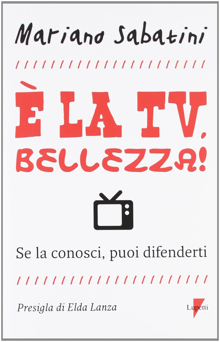 È la tv, bellezza! Se la conosci, puoi difenderti (Media e new media) Media & Communication