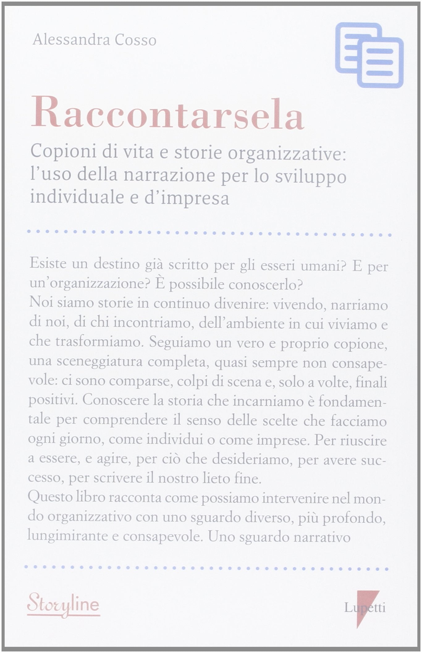 Raccontarsela. Copioni di vita e storie organizzative: l'uso della narrazione per lo sviluppo individuale e d'impresa book
