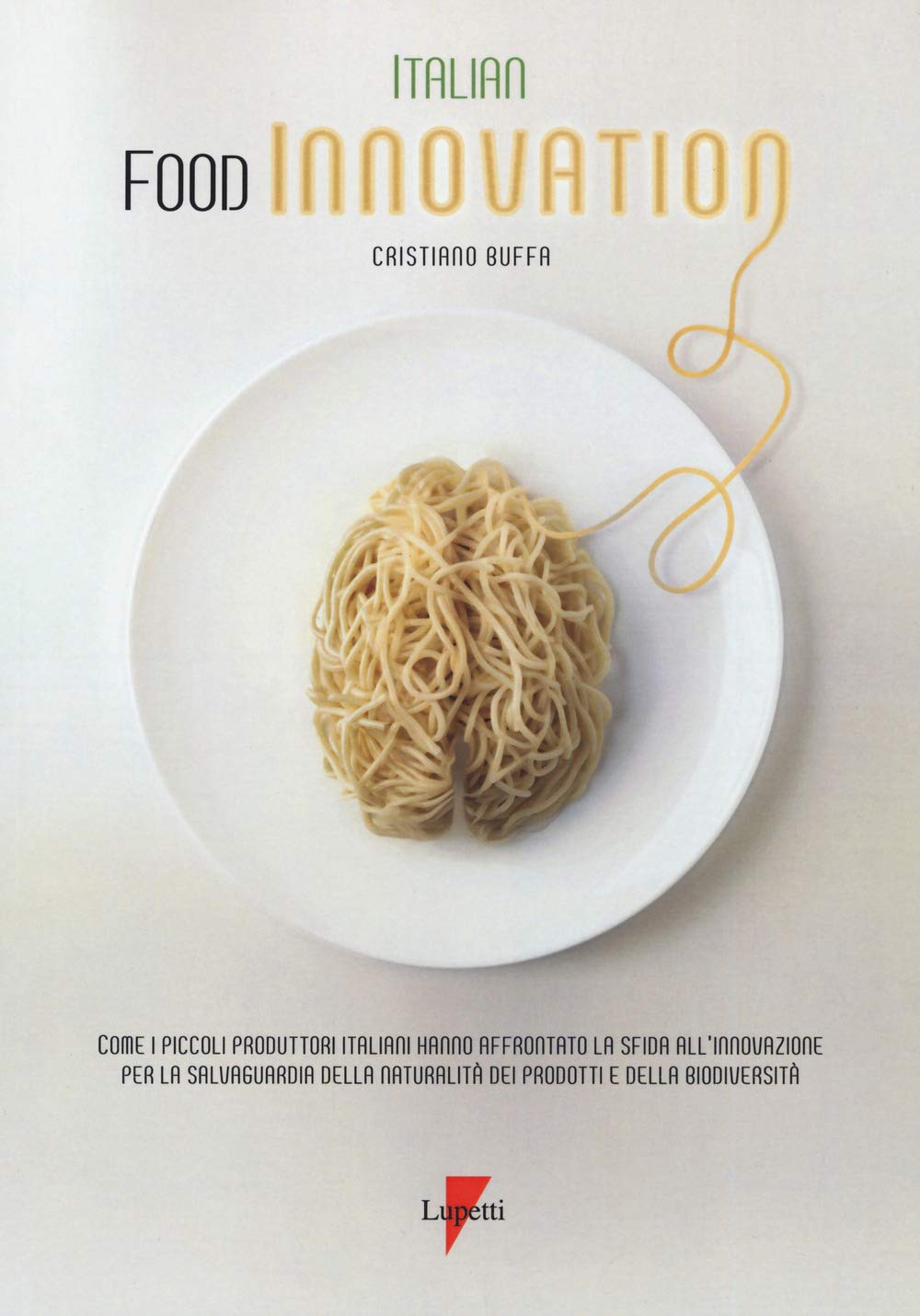 Italian food innovation. Come i piccoli produttori italiani hanno affrontato la sfida all'innovazione per la salvaguardia della naturalità dei prodotti e della biodiversità Business, Finance & Career