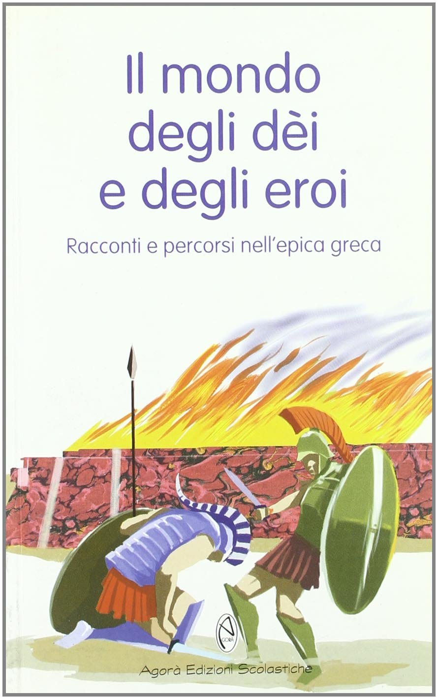 Il mondo degli dèi e degli eroi. Racconti e percorsi nell'epica greca (Gli ibis) Professional & Reference Books
