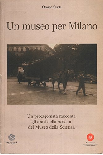 Un museo per Milano. Un protagonista racconta gli anni della nascita del Museo della scienza book