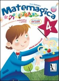 Matemagica. Proposte operative di matematica e scienze. Per la Scuola elementare (Vol. 4) book