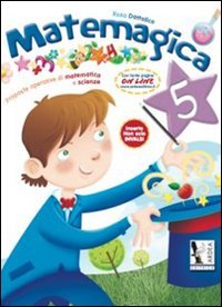 Matemagica. Proposte operative di matematica e scienze. Per la Scuola elementare (Vol. 5) Non-fiction