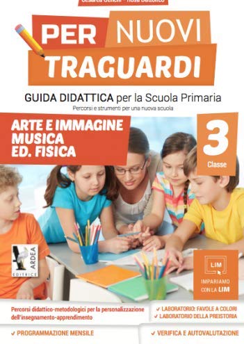 Per nuovi traguardi. Arte e immagine, musica, ed. fisica. Per la scuola elementare. Ediz. per la scuola (Vol. 3) Professional & Reference Books