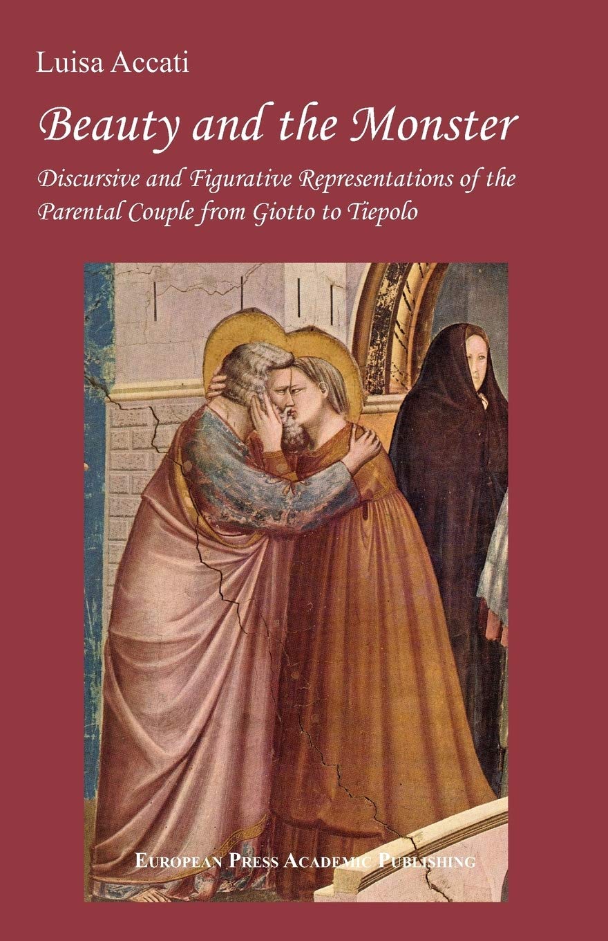 Beauty and the Monster. Discursive and Figurative Representations of the Parental Couple from Giotto to Tiepolo. Parents & Children