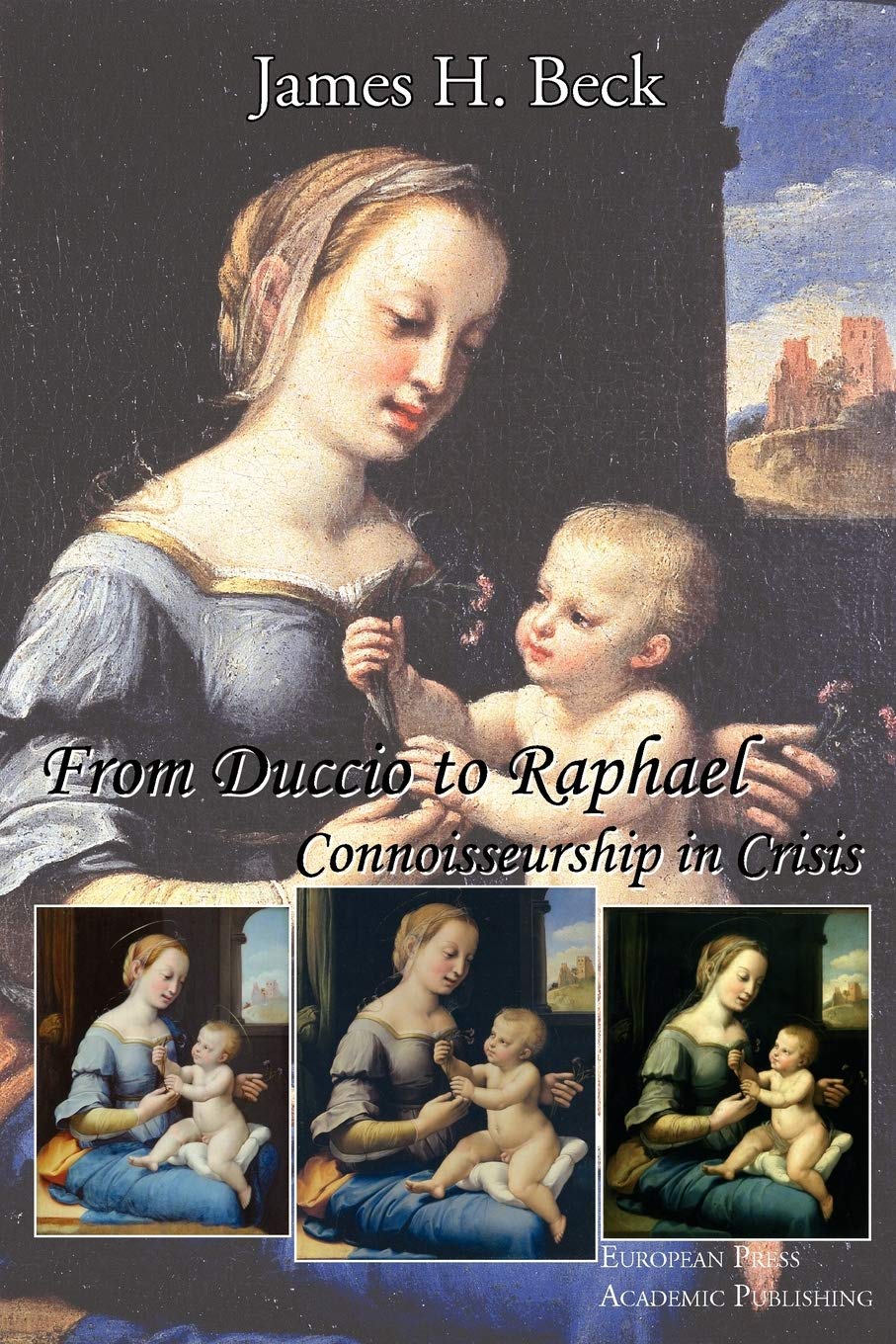 From Duccio to Raphael. Connoisseurship in Crisis. Film, Art & Culture