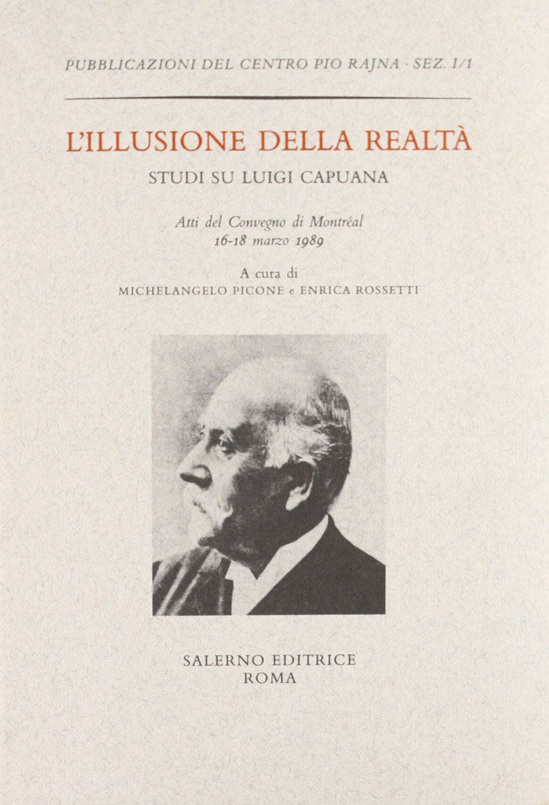 L'illusione della realtà. Studi su Luigi Capuana. Atti del Convegno (Montréal, 16-18 marzo 1989) (Pubblicazioni del Centro Pio Rajna. Studi e saggi) Contemporary literature