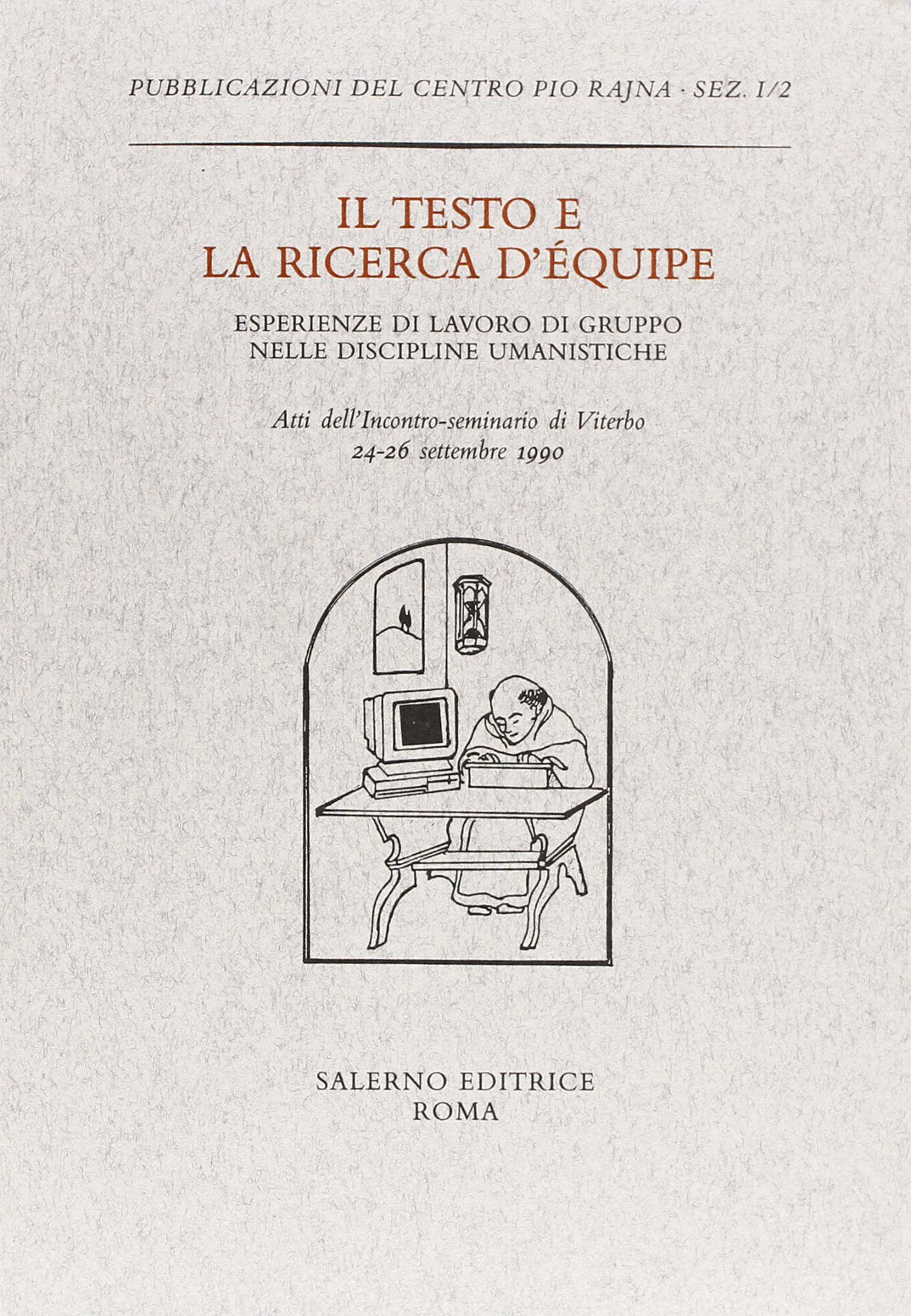 Il testo e la ricerca d'équipe. Esperienze di lavoro di gruppo nelle discipline umanistiche. Atti dell'Incontro-seminario (Viterbo, 24-26 settembre ... del Centro Pio Rajna. Studi e saggi) Contemporary literature