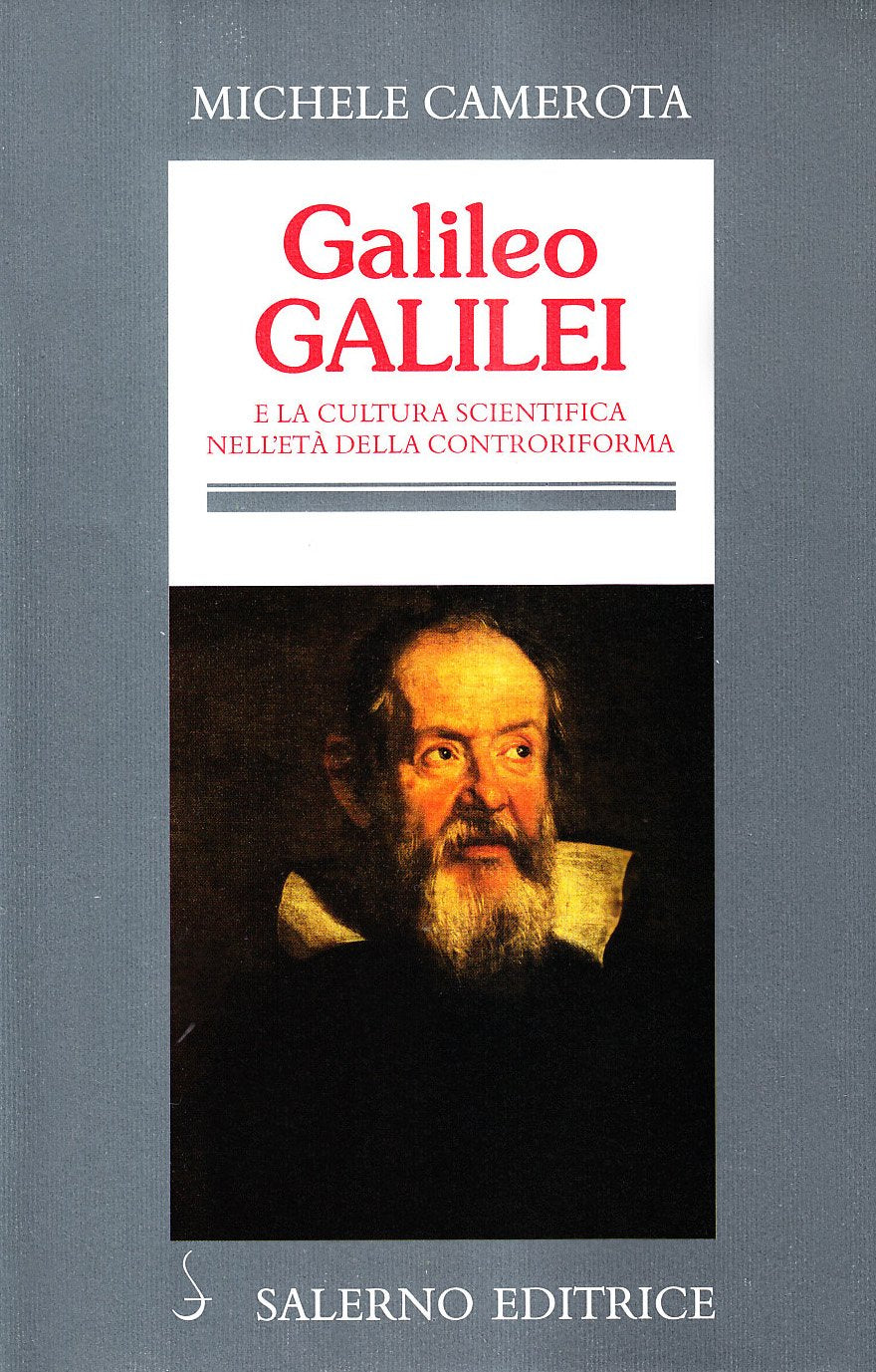 Galileo Galilei. E la cultura scientifica nell'età della Controriforma (Profili) Business & Technology
