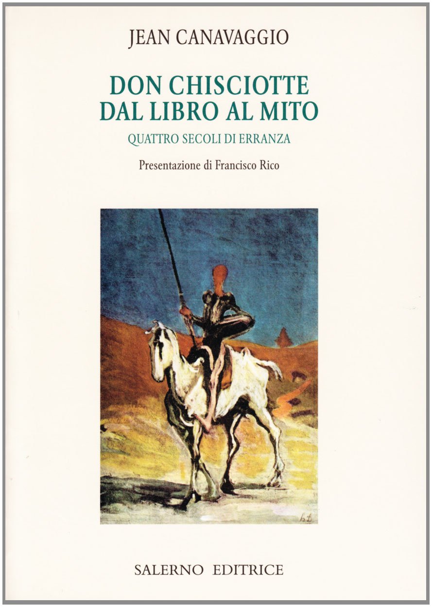 Don Chisciotte. Dal libro al mito. Quattro secoli di erranza (Vol. 1) (Piccoli saggi) Contemporary literature