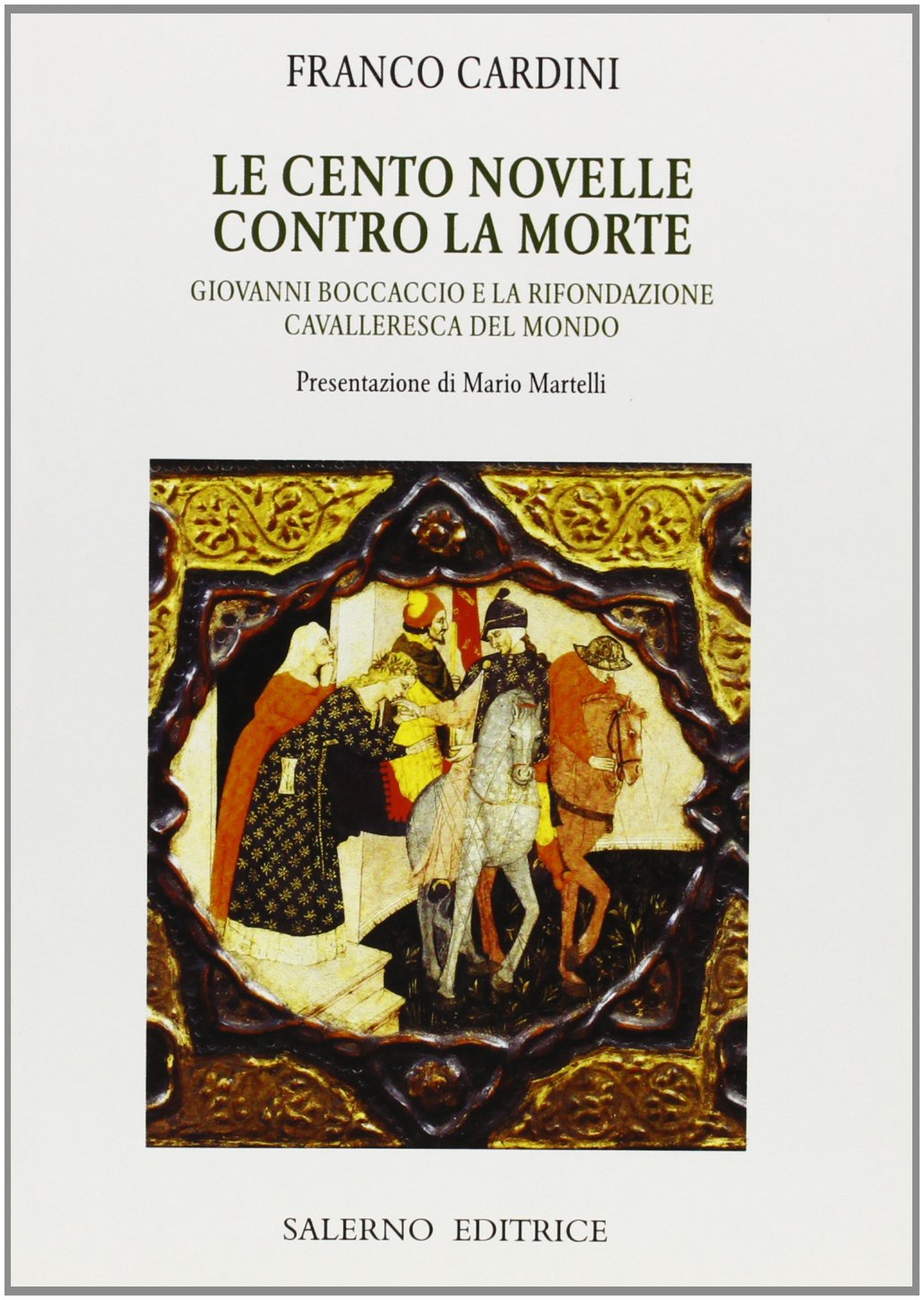 Le cento novelle contro la morte. Giovanni Boccaccio e la rifondazione cavalleresca del mondo book