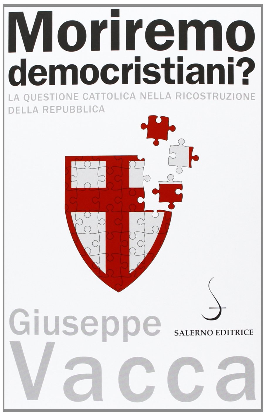 Moriremo democristiani? La questione cattolica nella ricostruzione della Repubblica book