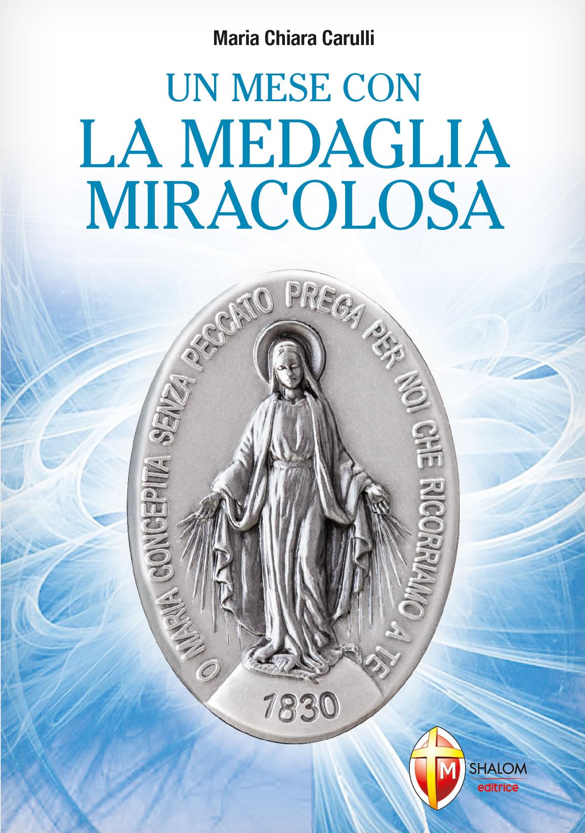 Un mese con la medaglia miracolosa (La Madre di Dio) Religion & Esotericism