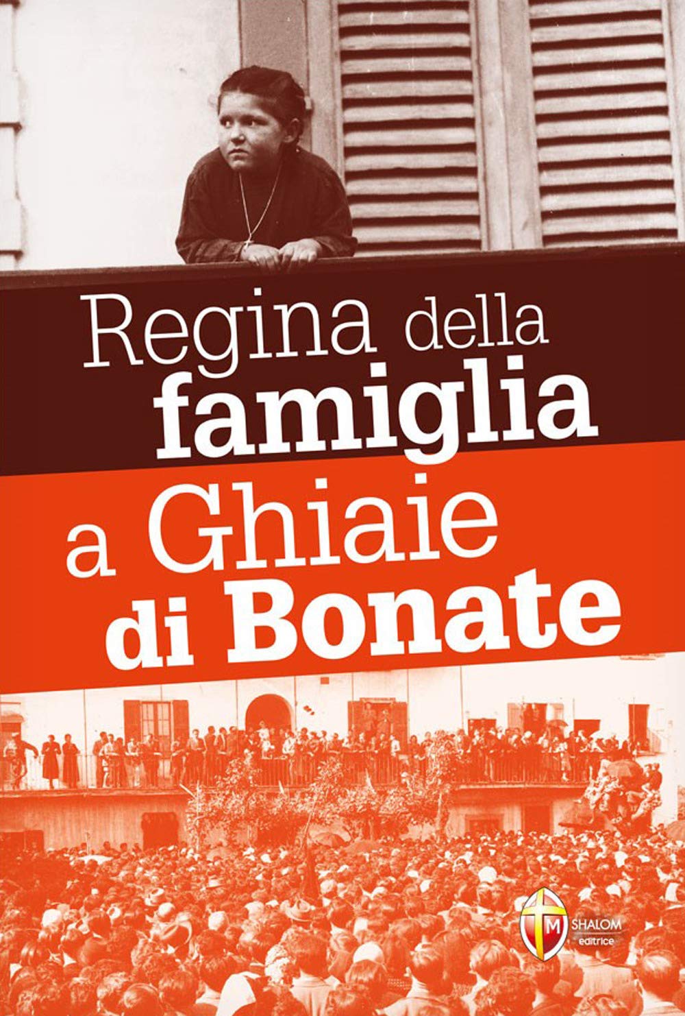 Le apparizioni della Madonna Regina della famiglia a Ghiaie di Bonate Social Sciences