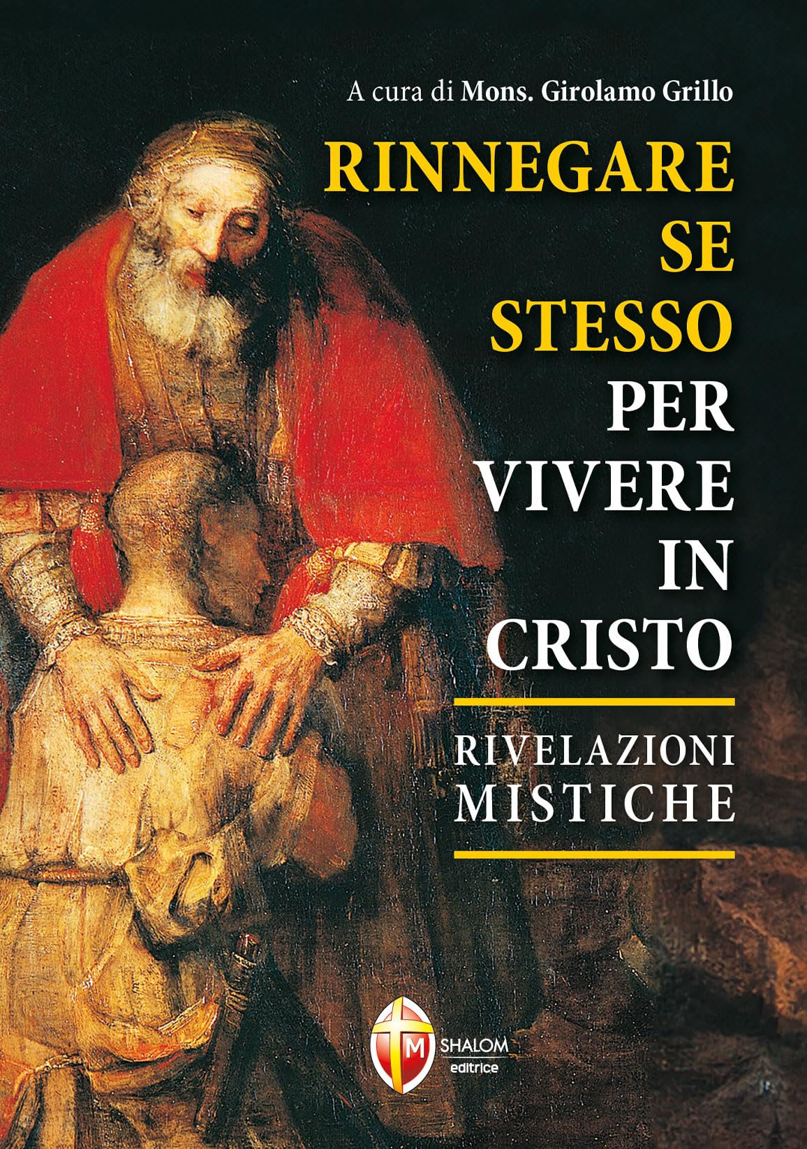 Rinnegare se stesso per vivere in Cristo. Rivelazioni mistiche Religion & Esotericism