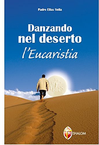 Danzando nel deserto. L'Eucaristia (Il figlio) Religion & Esotericism