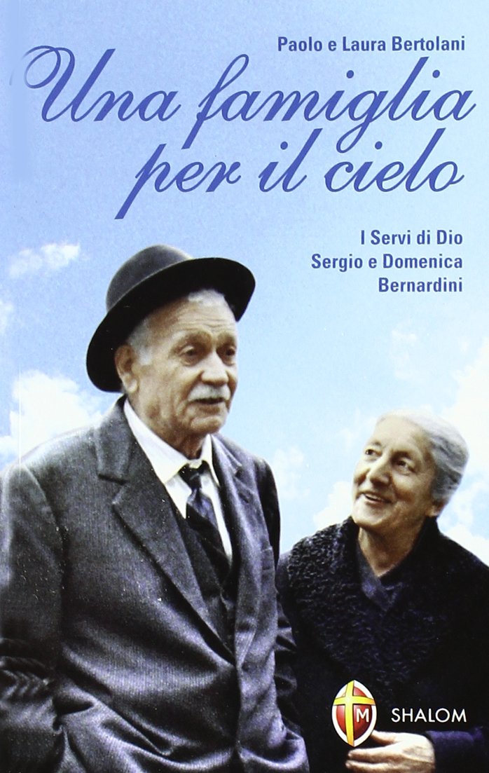 Una famiglia per il cielo. I servi di Dio Sergio e Domenica Bernardini (Santi, beati e vite straordinarie) Religion & Esotericism