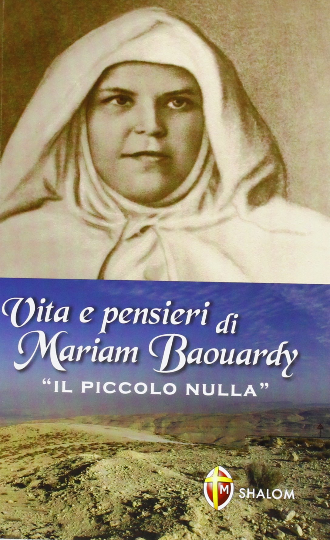 Vita e pensieri di Mariam Baouardy «il piccolo nulla» (Santi, beati e vite straordinarie) Social Sciences