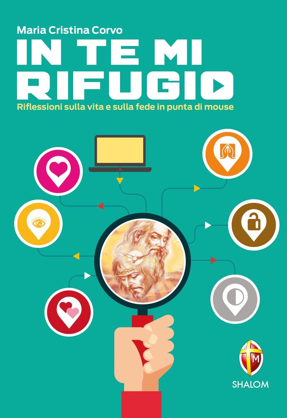 In te mi rifugio. Riflessioni sulla vita e sulla fede in punta di mouse book