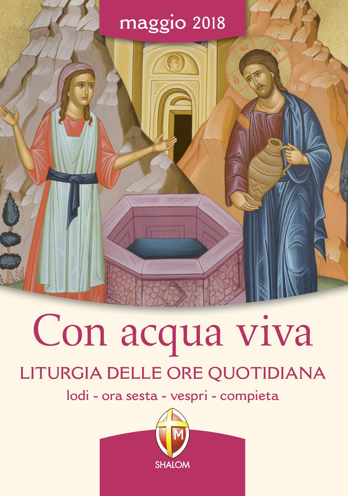 Con acqua viva. Liturgia delle ore quotidiana. Lodi, ora sesta, vespri, compieta. Maggio 2018 Religion & Esotericism