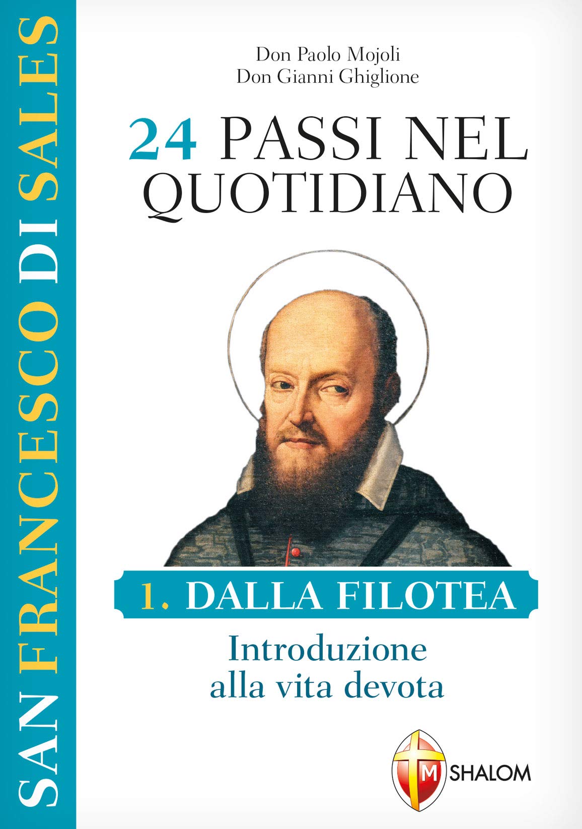San Francesco di Sales. 24 passi nel quotidiano. Dalla Filotea. Introduzione alla vita devota (Vol. 1) book