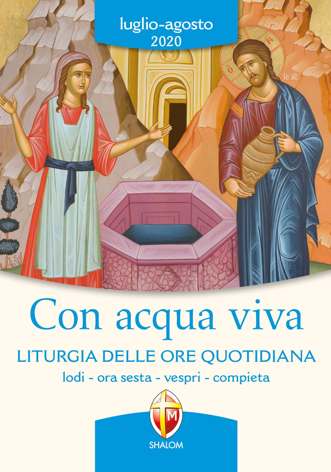 Con acqua viva. Liturgia delle ore quotidiana. Lodi, ora sesta, vespri, compieta. Luglio-agosto 2020 Religion & Esotericism