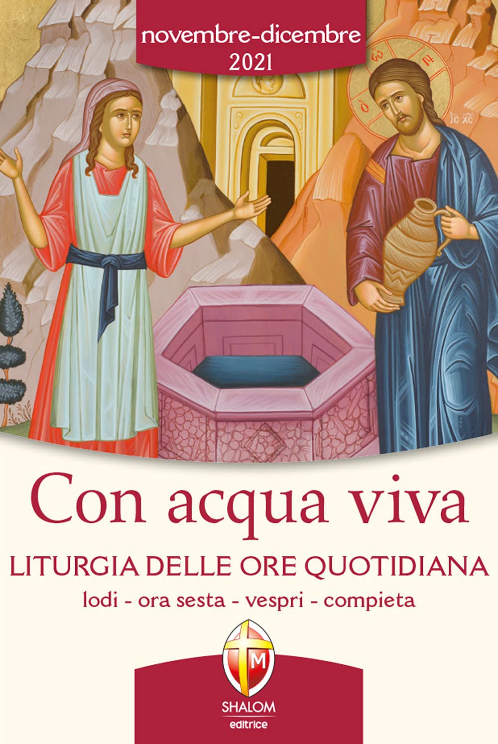 Con acqua viva. Liturgia delle ore quotidiana. Lodi, ora sesta, vespri, compieta. Novembre-Dicembre 2021 Religion & Esotericism