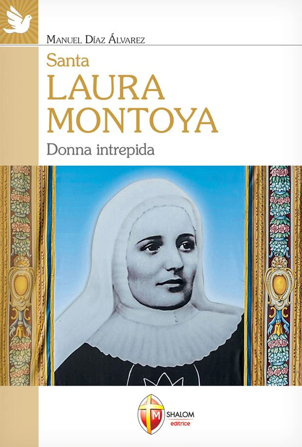 Santa Laura Montoya. Donna intrepida book
