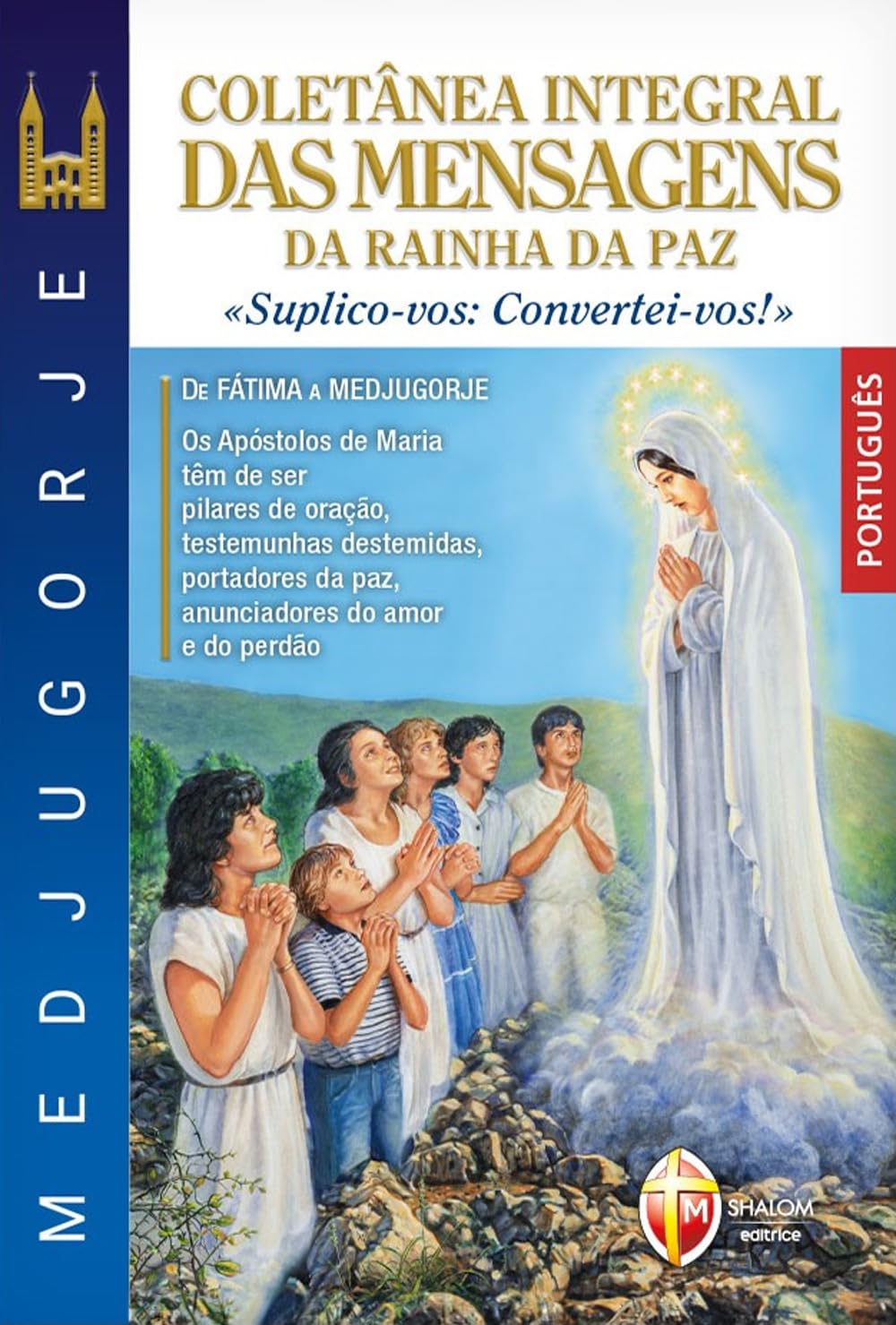 Medjugorje coletânea integral das mensagens da Rainha da paz. «suplico-vos: convertei-vos!» (Maria parla ancora) Religion & Esotericism