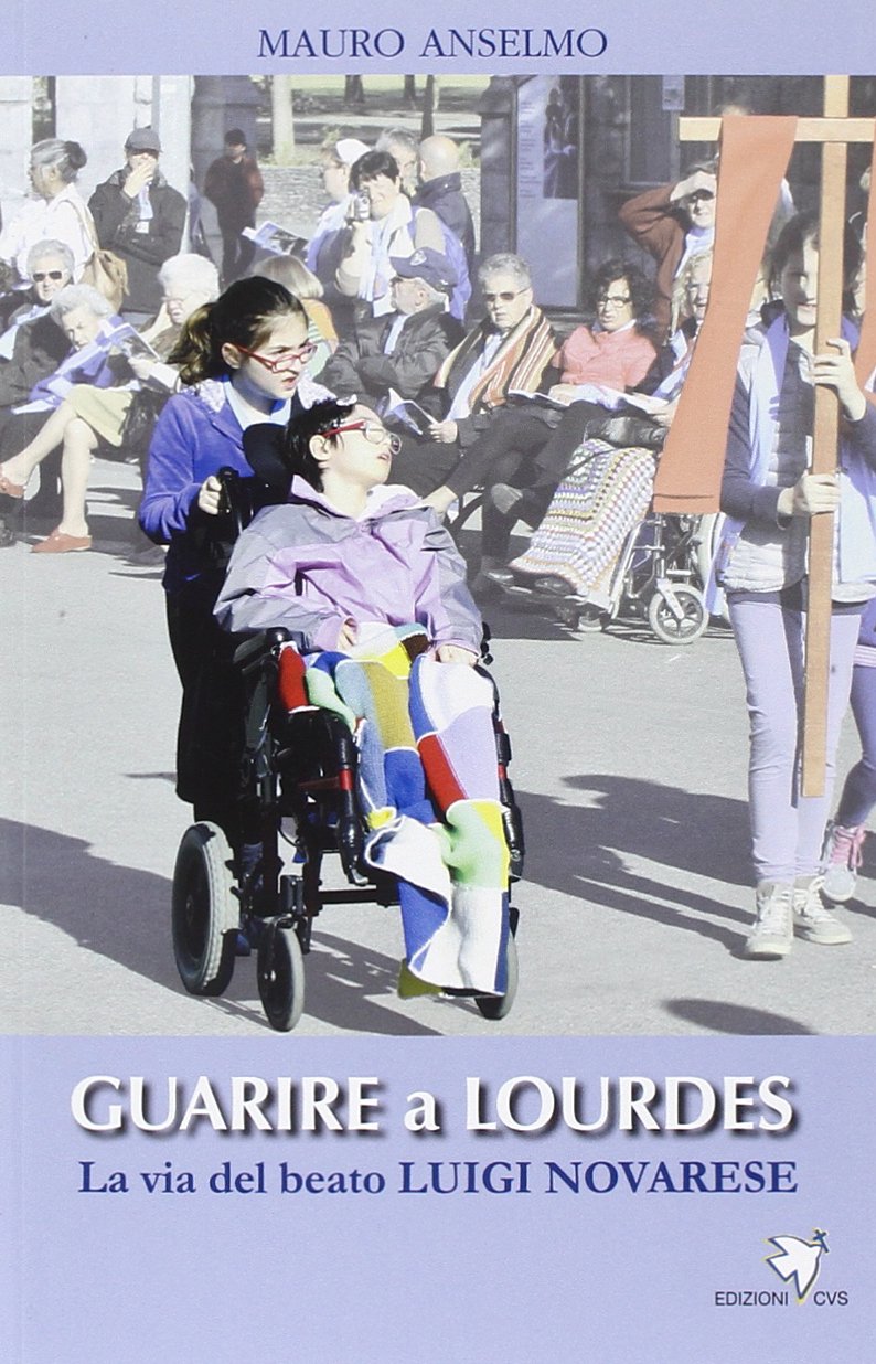 Guarire a Lourdes. La via del beato Luigi Novarese Politics & History