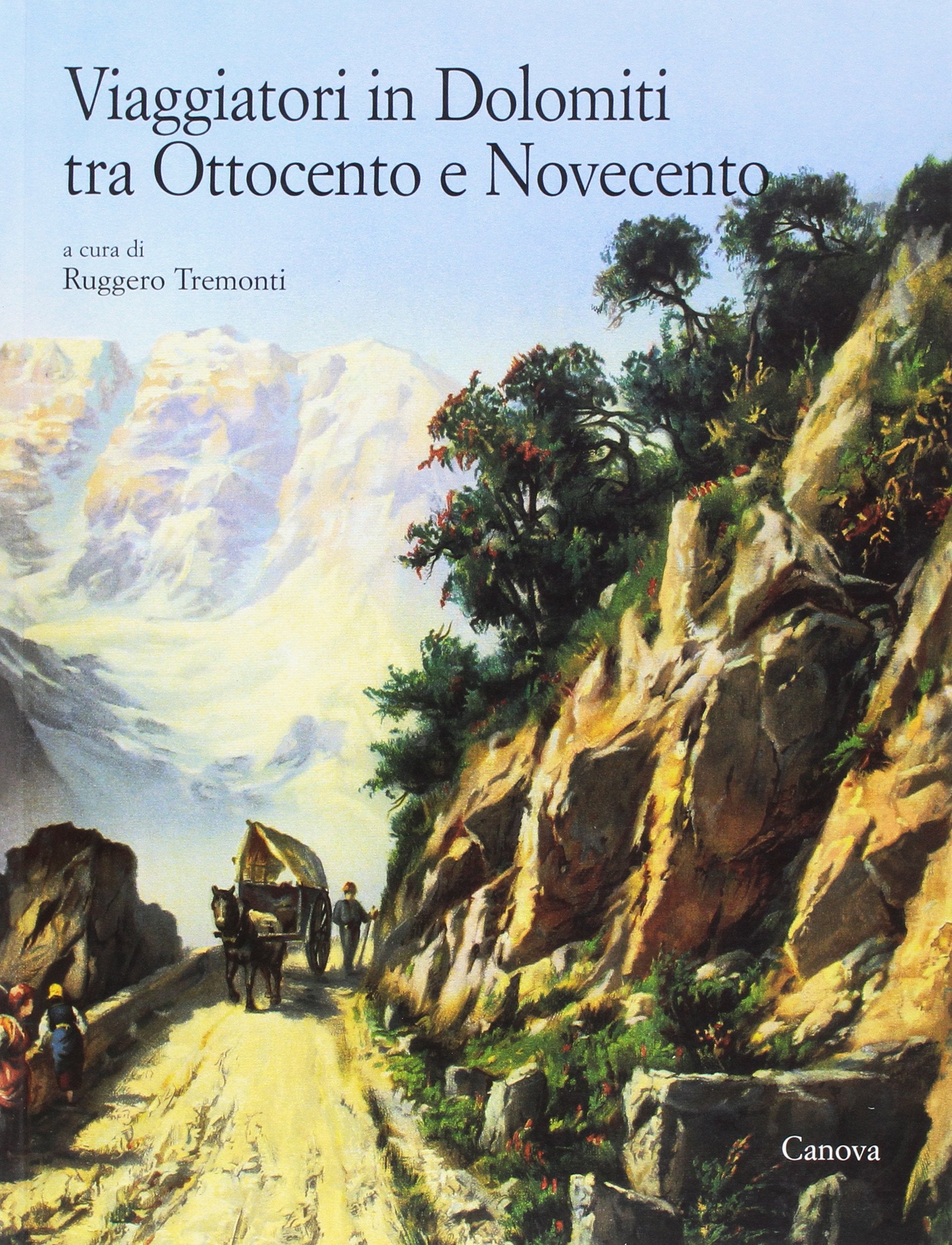 Viaggiatori in Dolomiti tra '800 e '900 (La montagna e la memoria) Leisure & Fun