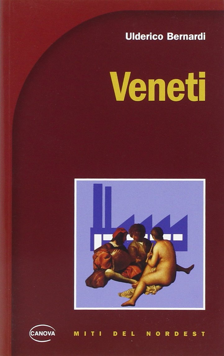 Veneti. Come nialtri no ghe n'è altri, se ghe n'è ancora che i vegna fora! (Miti del nordest) Books