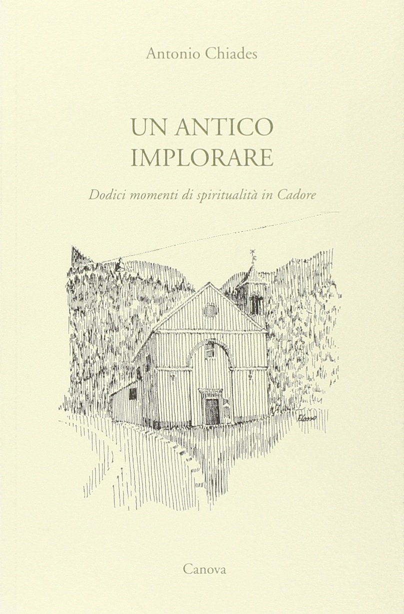 Un antico implorare. Dodici momenti di spiritualità in Cadore book