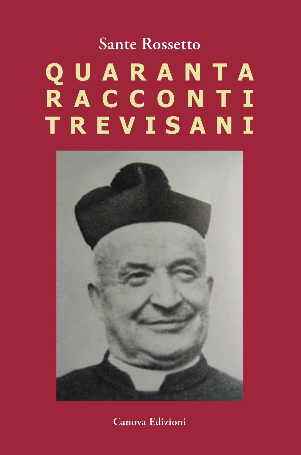 Quaranta racconti trevisani. Fatti e personaggi nelle campagne degli anni '50 Essays & Short Stories