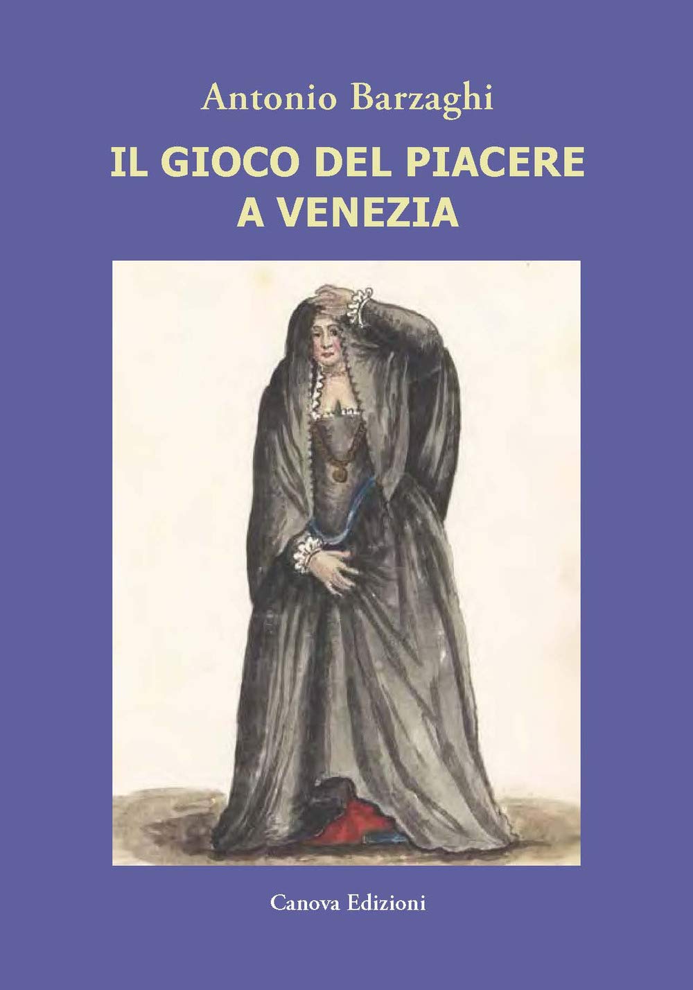 Il gioco del piacere a Venezia. Cortigiane e condizione femminile tra Rinascimento e caduta della Serenissima book