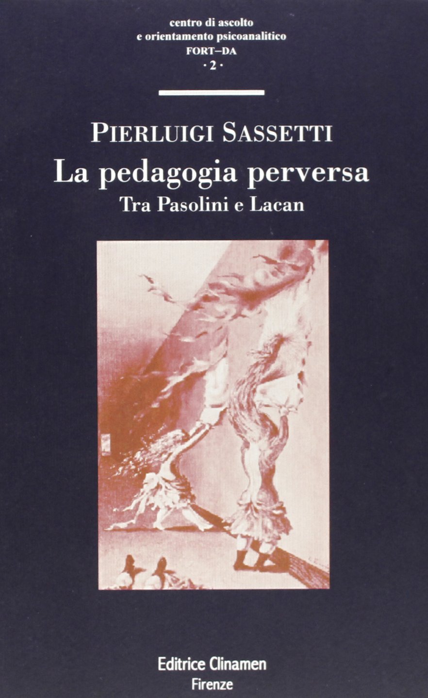 La pedagogia perversa. Tra Pasolini e Lacan (Fort-da) Psychology