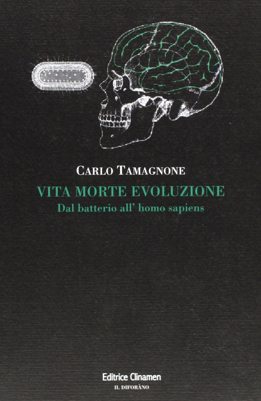 Vita morte evoluzione. Dal batterio all'homo sapiens book