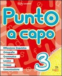 Punto a capo. Grammatica, ortografia, lessico, sintassi, linguistica. Per la Scuola elementare (Vol. 3) book