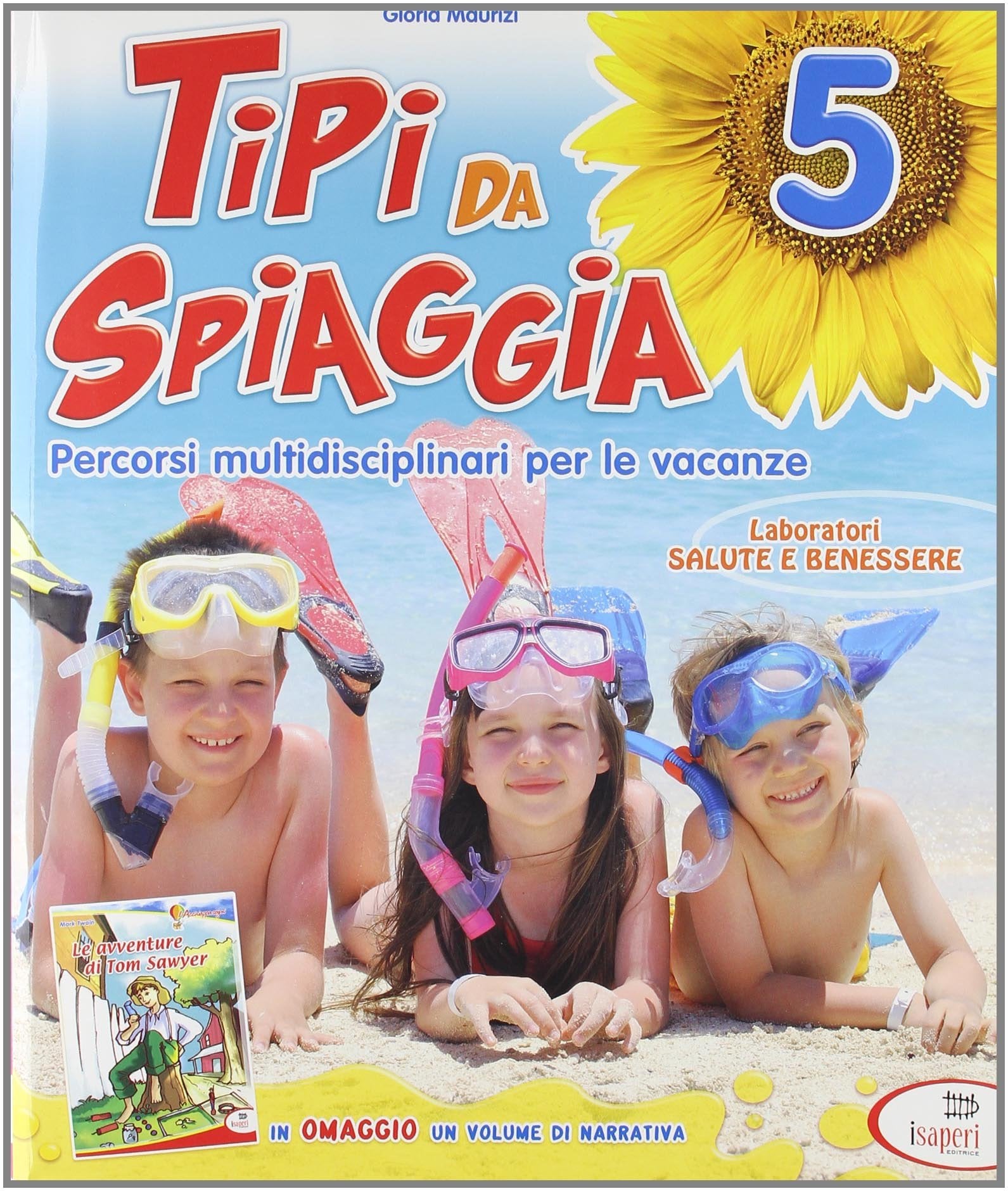 Tipi da spiaggia. Con Le avventure di Tom Sawyer. Per la 5ª classe elementare Professional & Reference Books