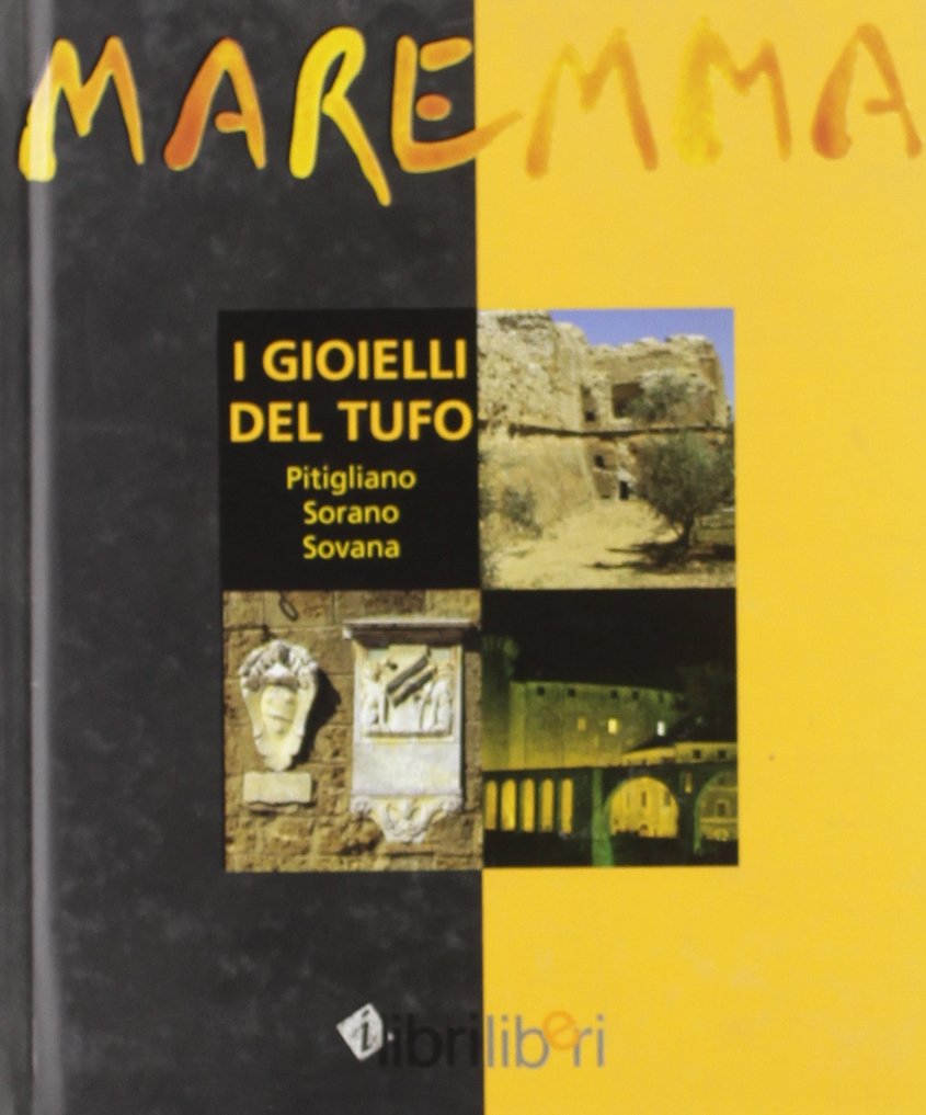 Maremma. I gioielli del tufo. Pitigliano, Sorano, Sovana (I libri liberi) Leisure, Home & Garden