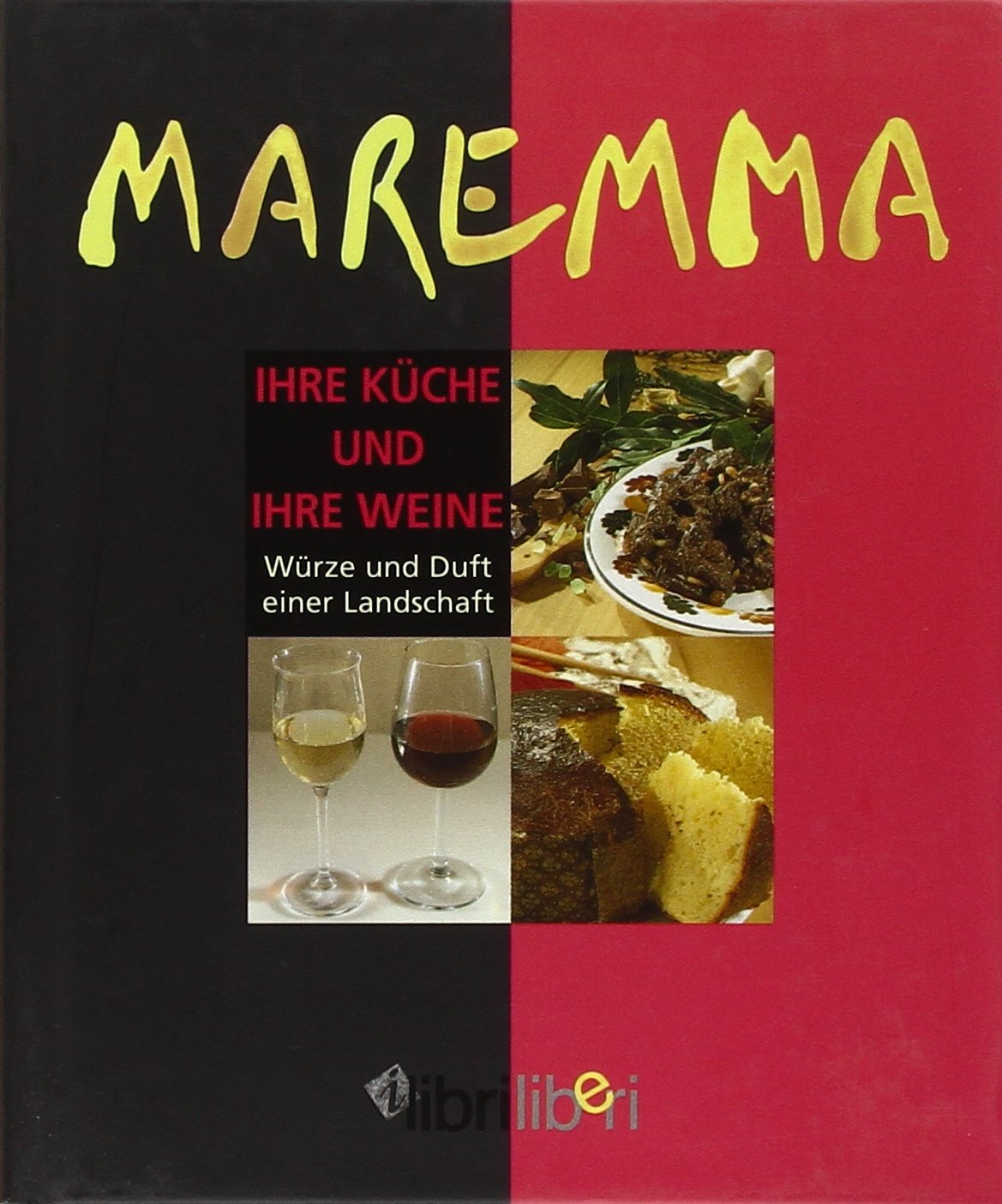 Maremma. Ihre Küche und Ihre Weine. Würze und Duft einer Landschaft Travel
