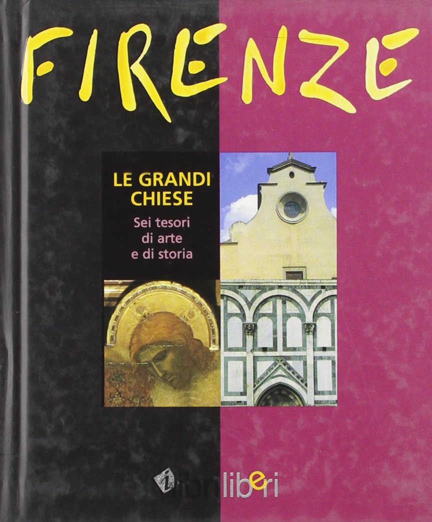 Firenze. Le grandi chiese. Sei tesori di arte e di storia (I libri liberi) Leisure, Home & Garden