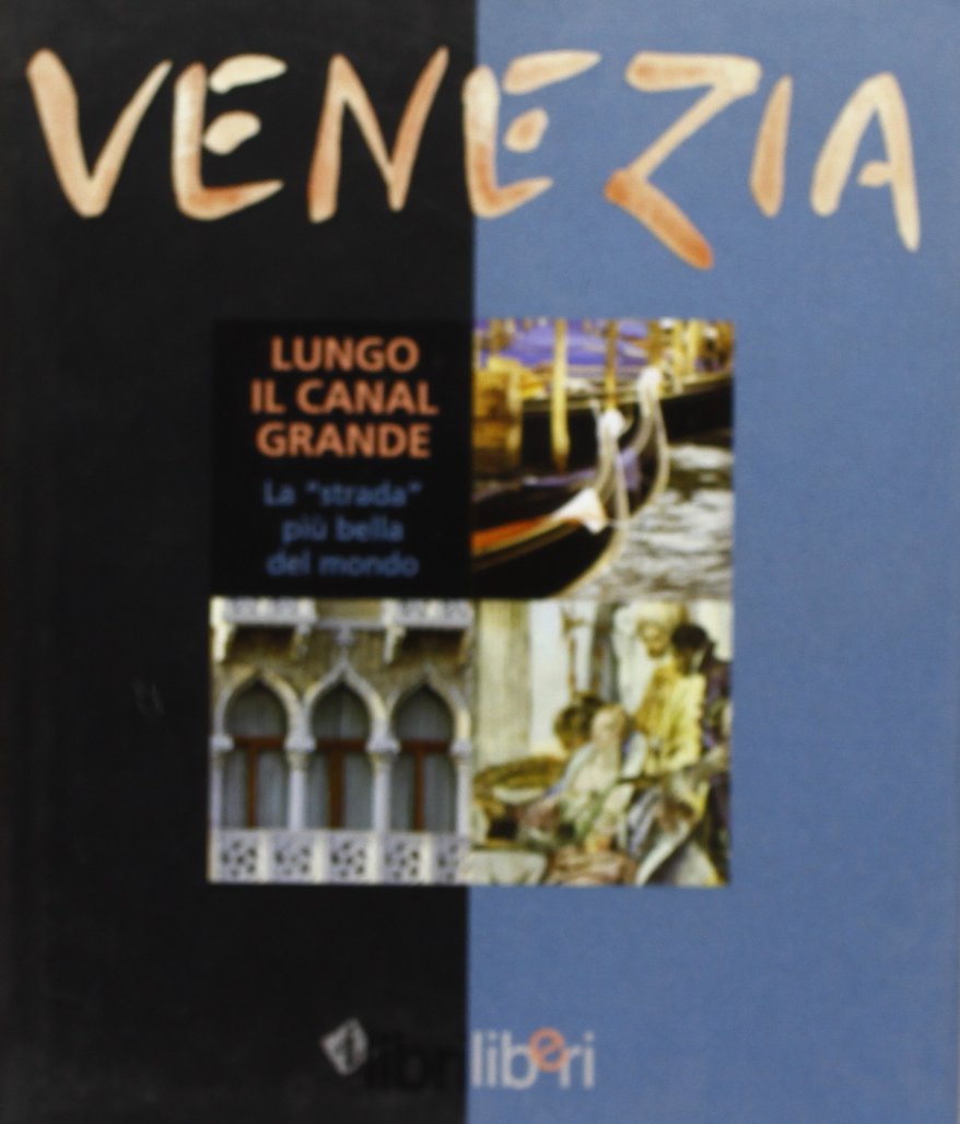 Venezia. Lungo il Canal Grande. La «strada» più bella del mondo book