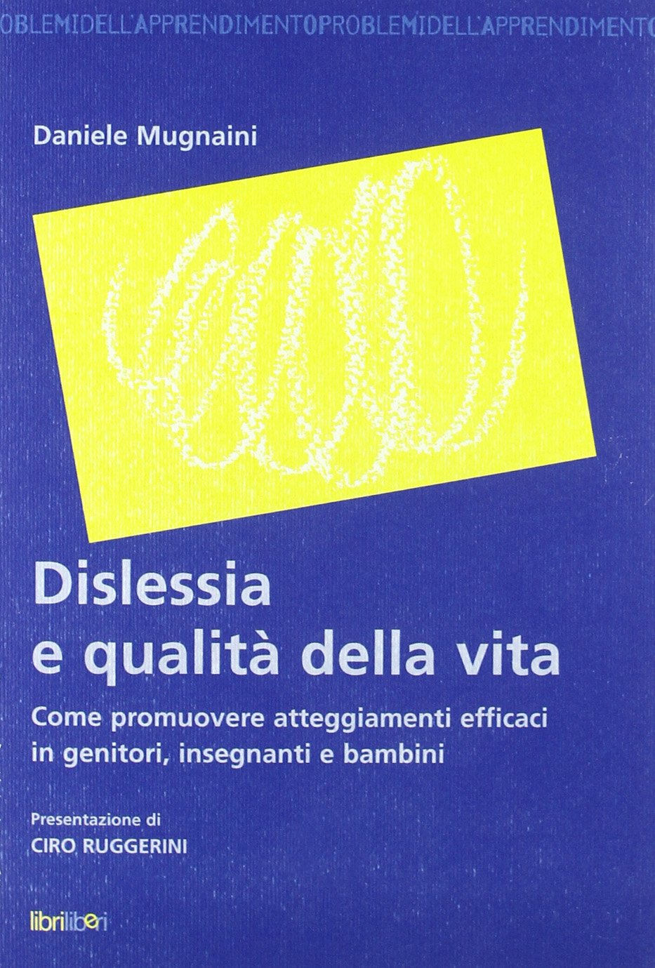 Dislessia e qualità della vita. Come promuovere atteggiamenti efficaci in genitori, insegnanti e bambini Medicine