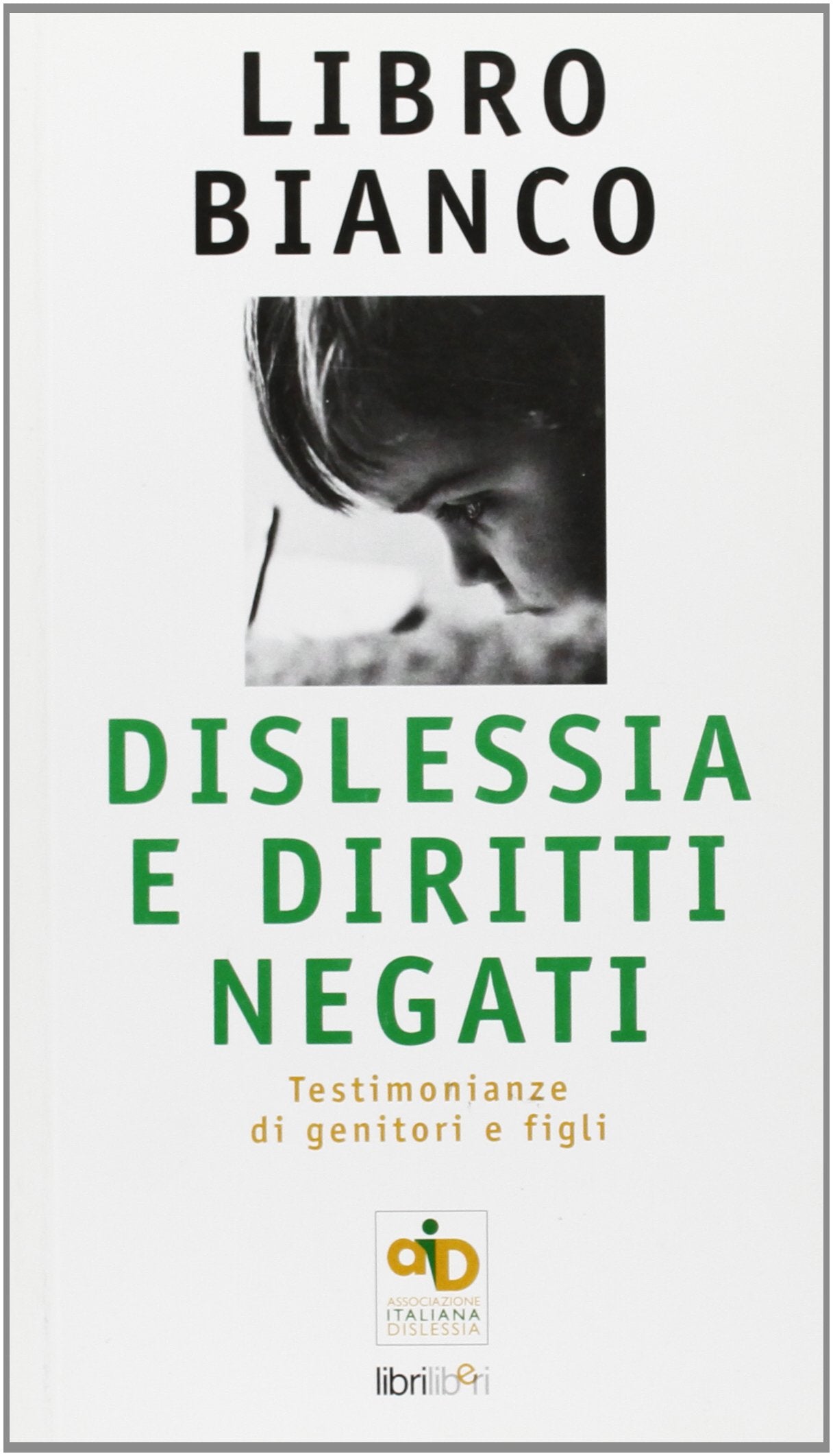 Libro bianco: dislessia e diritti negati. Testimonianze di genitori e figli Books