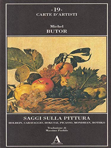 Saggi sulla pittura. Holbein, Caravaggio, Hokusai, Picasso, Mondrian, Rothko, book