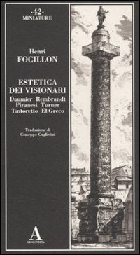 Estetica dei visionari. Daumier, Rembrandt, Piranesi, Turner, Tintoretto, El Greco (Miniature) Philosophy