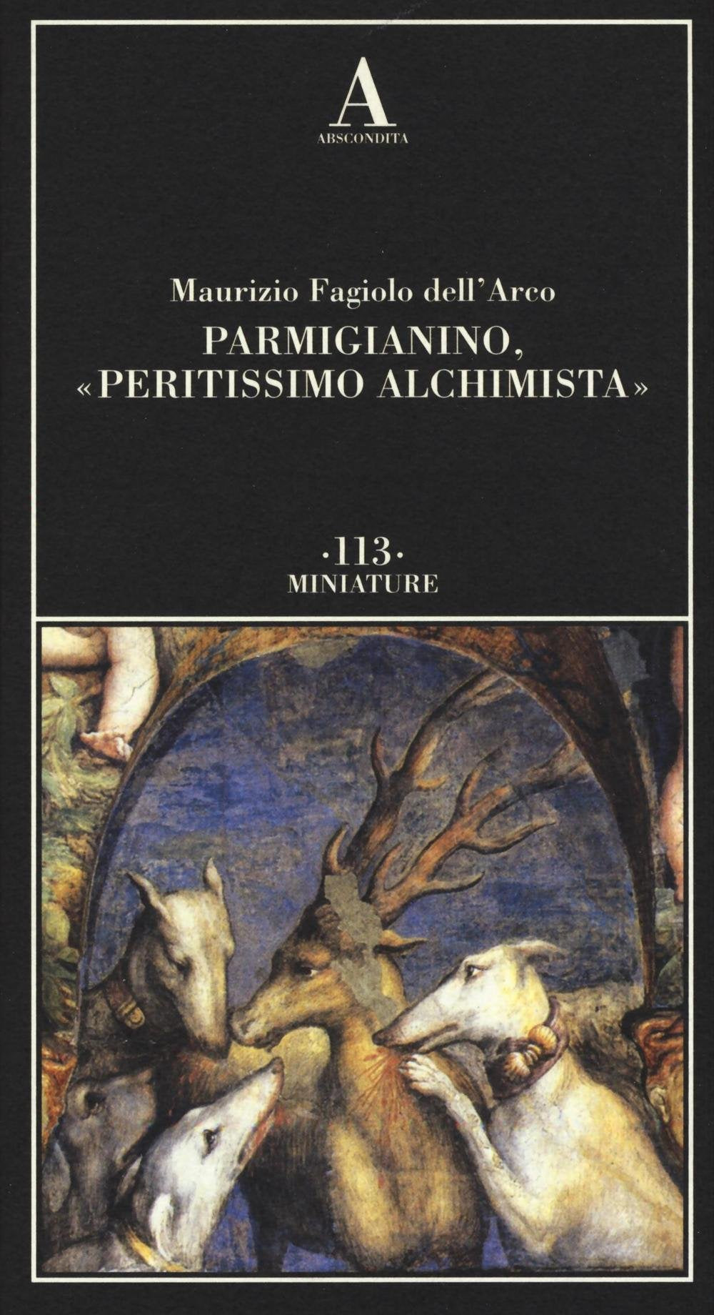 Parmigianino, «peritissimo alchimista». Ediz. illustrata book