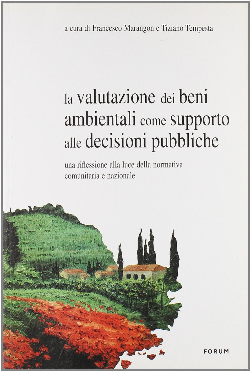 La valutazione dei beni ambientali come supporto alle decisioni pubbliche. Una riflessione alla luce della normativa comunitaria e nazionale book